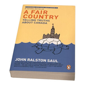 A Fair Country: Telling Truths About Canada John Ralston Saul Paperback Penguin